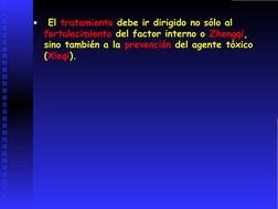 ▪ El tratamiento debe ir dirigido no sólo al
fortalecimiento del factor interno o Zhengqi,
sino también a la prevención del a