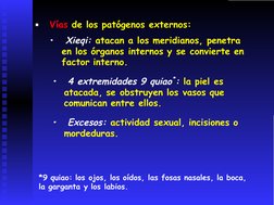 ▪ Vías de los patógenos externos:
•  Xieqi: atacan a los meridianos, penetra
en los órganos internos y se convierte en
factor