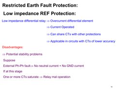 10
Restricted Earth Fault Protection:
Low impedance REF Protection:
Low impedance differential relay  Overcurrent differenti