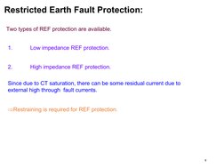 9
Since due to CT saturation, there can be some residual current due to 
external high through  fault currents. 
Restraining