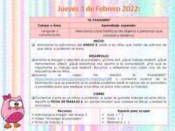 Jueves 3 de Febrero 2022:
“EL PANADERO”
Campo o Área:
Aprendizaje esperado:
Lenguaje y 
comunicación
Menciona características