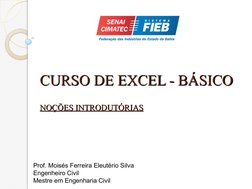 CURSO DE EXCEL - BÁSICO
CURSO DE EXCEL - BÁSICO
NOÇÕES INTRODUTÓRIAS
NOÇÕES INTRODUTÓRIAS
Prof. Moisés Ferreira Eleutério Sil