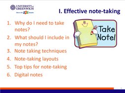 1. Why do I need to take 
notes?
2. What should I include in 
my notes?
I. Effective note-taking
3
3. Note taking techniques