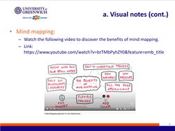 • Mind mapping:
– Watch the following video to discover the benefits of mind mapping.
– Link: 
https://www.youtube.com/watch?