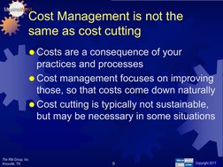 The RM Group, Inc.
Knoxville, TN 
Copyright 2012
Copyright 2017
MaximoWorld
9
Cost Management is not the 
same as cost cuttin