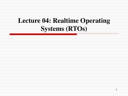 Lecture 04: Realtime Operating 
Systems (RTOs)
1
