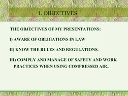 THE OBJECTIVES OF MY PRESENTATIONS:
I) AWARE OF OBLIGATIONS IN LAW
II) KNOW THE RULES AND REGULATIONS.
III) COMPLY AND M