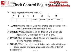 Clock Control Register (CCR)
 These registers controls the RTC 
          7        6       5      4        3              2