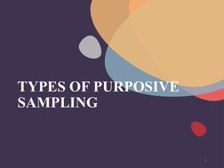 TYPES OF PURPOSIVE 
SAMPLING
4
