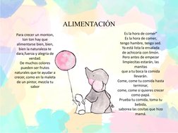 ALIMENTACIÓN
Es la hora de comer"
Es la hora de comer,
tengo hambre, tengo sed.
Ya está lista la ensalada
de achicoria con li