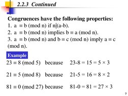 7
Congruences have the following properties:
1. a  b (mod n) if n|(a-b).
2. a  b (mod n) implies b a (mod n).
3. a  b (mo