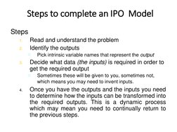 Steps to complete an IPO  Model
Steps
1.
Read and understand the problem
2.
Identify the outputs
Pick intrinsic variable nam