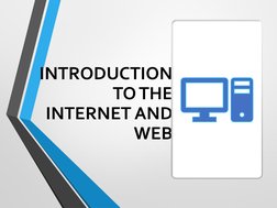 INTRODUCTION 
TO THE 
INTERNET AND 
WEB 
