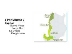 4 PROVINCES / 
Capital  
Ilocos Norte 
 Ilocos Sur 
La Union        
 Pangasinan
