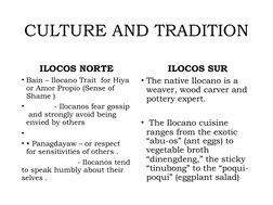 CULTURE AND TRADITION
 ILOCOS NORTE 
• Bain – Ilocano Trait  for Hiya 
or Amor Propio (Sense of 
Shame ) 
•             - Ilo