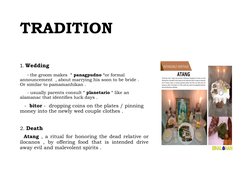 TRADITION 
1. Wedding  
      - the groom makes  “ panagpudno “or formal 
announcement  , about marrying his soon to be bride