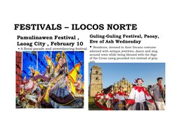 FESTIVALS – ILOCOS NORTE 
Pamulinawen Festival , 
Laoag City , February 10 
 • A floral parade and streetdancing festival
Gul