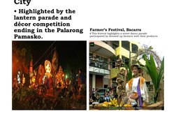 City 
• Highlighted by the 
lantern parade and 
décor competition 
ending in the Palarong 
Pamasko.
Farmer’s Festival, Bacarr
