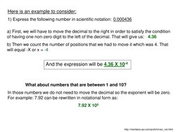 Here is an example to consider:
1) Express the following number in scientific notation: 0.000436
http://members.aol.com/profc