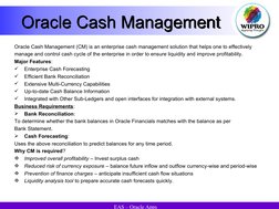 EAS – Oracle Apps
Oracle Cash Management
Oracle Cash Management (CM) is an enterprise cash management solution that helps
