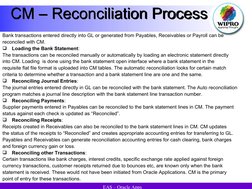 EAS – Oracle Apps
CM – Reconciliation Process
Bank transactions entered directly into GL or generated from Payables, Recei