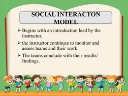 Begins with an introduction lead by the 
instructor.
the instructor continues to monitor and 
assess teams and their work.