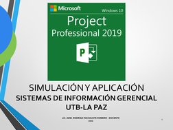 SIMULACIÓN Y APLICACIÓN 
SISTEMAS DE INFORMACIÓN GERENCIAL
UTB-LA PAZ
LIC. ADM. RODRIGO INCHAUSTE ROMERO - DOCENTE