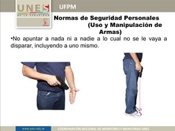 UFPM
COORDINACIÓN NACIONAL DE MONITORES Y MONITORAS UNES
Normas de Seguridad Personales     
               (Uso y Manipulaci