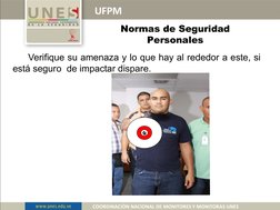 UFPM
COORDINACIÓN NACIONAL DE MONITORES Y MONITORAS UNES
     Verifique su amenaza y lo que hay al rededor a este, si 
está s