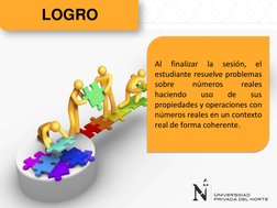 LOGROAl
finalizar
la
sesión,
el
estudiante
resuelve
problemas sobre
números
reales
haciendo
uso
de
sus
propiedades
y
operacio