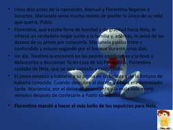 •
Unos días antes de la operación, Manuel y Florentina llegaron a 
Socartes. Marianela tenía mucho miedo de perder lo único d