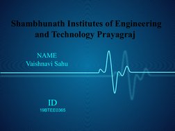 Shambhunath Institutes of Engineering 
and Technology Prayagraj 
NAME
Vaishnavi Sahu
ID
19BTEE0365
