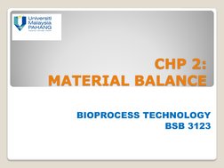 CHP 2:
MATERIAL BALANCE
BIOPROCESS TECHNOLOGY
BSB 3123
