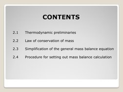 CONTENTS
2.1
Thermodynamic preliminaries
2.2
Law of conservation of mass
2.3
Simplification of the general mass balance equat