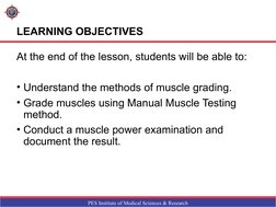 PES Institute of Medical Sciences & Research
LEARNING OBJECTIVES
At the end of the lesson, students will be able to:
• Unders