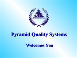 1
P
Y
R
A
M
I
D
Q S
Pyramid Quality Systems
Pyramid Quality Systems
5S
5S
Welcomes You
Welcomes You
Pyramid Quality Syste