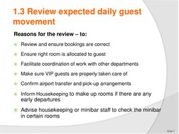 1.3 Review expected daily guest 
movement
Reasons for the review – to:
Review and ensure bookings are correct
Ensure right