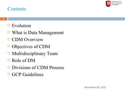 Contents
November 28, 2022
2
Evolution
What is Data Management
CDM Overview
Objectives of CDM
Multidisciplinary Team
Ro