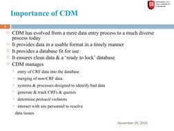 Importance of CDM
November 28, 2022
3
CDM has evolved from a mere data entry process to a much diverse 
process today
It pr