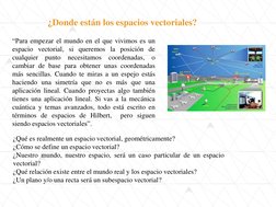 “Para empezar el mundo en el que vivimos es un
espacio vectorial, si queremos la posición de
cualquier
punto
necesitamos
coor