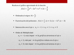 Realicen el gráfico aproximado de la función  
𝑓𝑥= 1
2 𝑥4 −2𝑥3 + 𝑥2 + 2𝑥−3
2 
Ordenada al origen: (0;−3
2) 
Factoriza