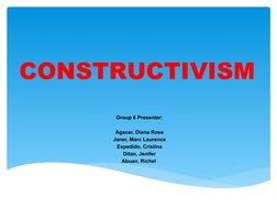 CONSTRUCTIVISM
Group 6 Presenter:
Agacer, Diana Rose
Janer, Marc Laurence
Espedido, Cristina
Ditan, Jenifer
Abuan, Richel 
