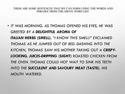 THESE ARE SOME SENTENCES THAT WE CAN FORM USING THE WORDS AND 
PHRASES FROM THE ABOVE WORD LIST:
• IT WAS MORNING. AS THOMAS