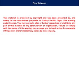 This material is protected by copyright and has been presented by, and
solely for the educational purposes of Cathay Pacific