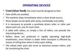 OPERATING DEVICES
• Creel (sliver feed): the creel must be designed so that: 
• False drafts are avoided; 
• The machine stop