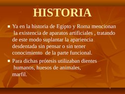 HISTORIA
■Ya en la historia de Egipto y Roma mencionan 
 la existencia de aparatos artificiales , tratando  
de este modo sup