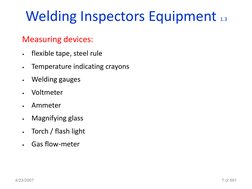 Welding Inspectors Equipment 1.3
Measuring devices:
•
flexible tape, steel rule
•
Temperature indicating crayons
•
Welding ga