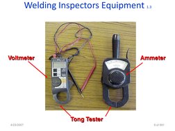 Welding Inspectors Equipment 1.3
4/23/2007
9 of 691
Tong Tester
Ammeter
Voltmeter
