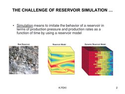 2 
THE CHALLENGE OF RESERVOIR SIMULATION … 
K.FEKI 
