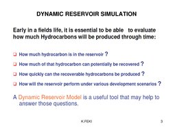 3 
DYNAMIC RESERVOIR SIMULATION 
K.FEKI 
